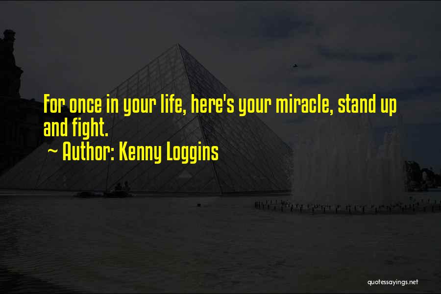 Stand Up For Your Life Quotes By Kenny Loggins