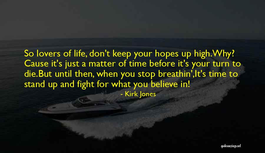 Stand Up For Your Life Quotes By Kirk Jones Stand Up For Your Life Quotes By Kirk Jones
