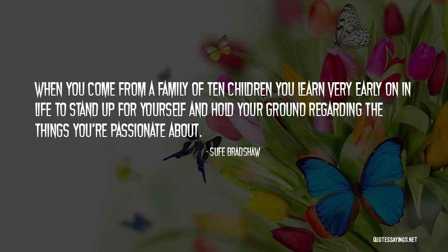Stand Up For Your Life Quotes By Sufe Bradshaw Stand Up For Your Life Quotes By Sufe Bradshaw