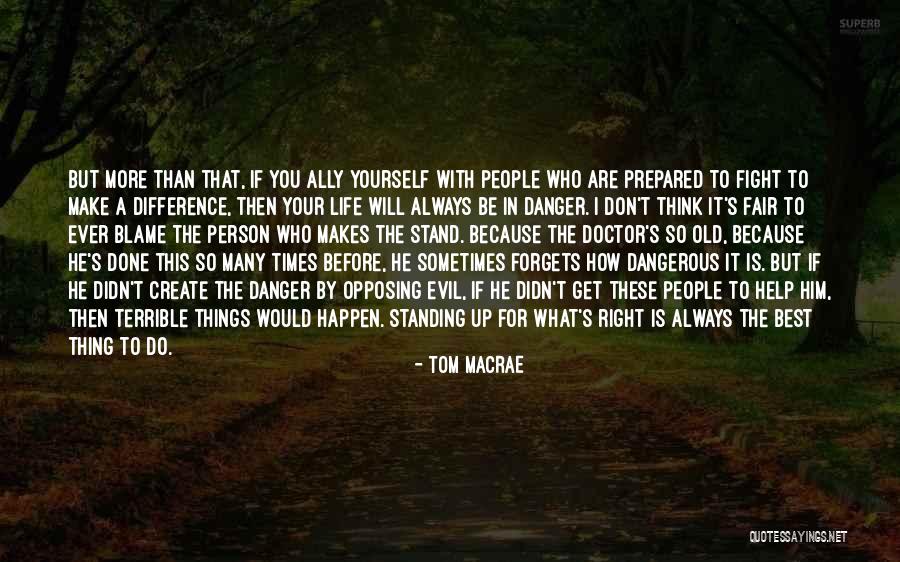 Stand Up For Your Life Quotes By Tom MacRae