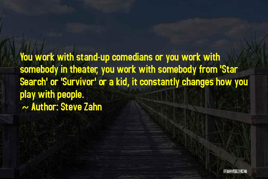 Stand Up Quotes By Steve Zahn