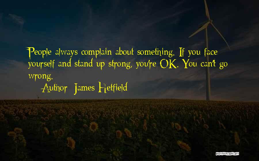 Stand Up Strong Quotes By James Hetfield