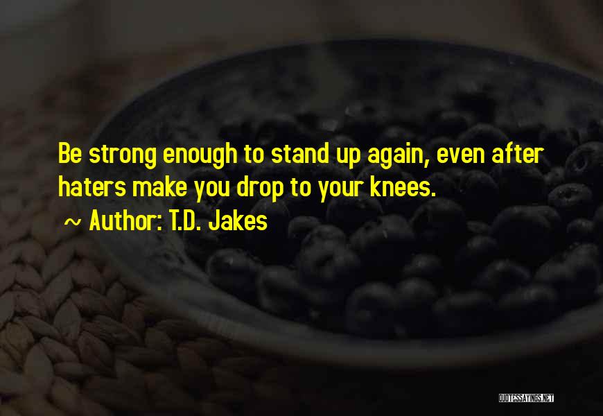 Stand Up Strong Quotes By T.D. Jakes