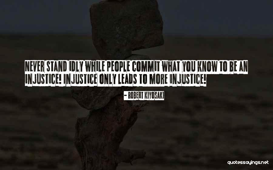 Stand Up To Injustice Quotes By Robert Kiyosaki Stand Up To Injustice Quotes By Robert Kiyosaki