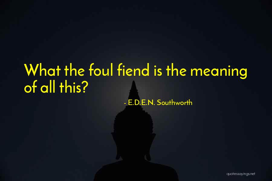 Stand Ye In Holy Places And Be Not Moved Quotes By E.D.E.N. Southworth Stand Ye In Holy Places And Be Not Moved Quotes By E.D.E.N. Southworth