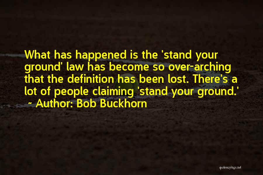 Stand Your Ground Law Quotes By Bob Buckhorn