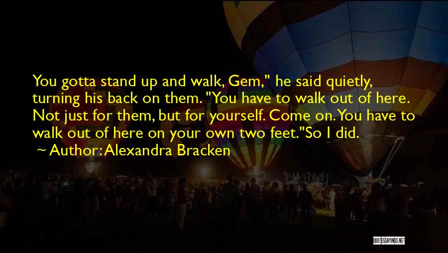 Stand Your Own Feet Quotes By Alexandra Bracken