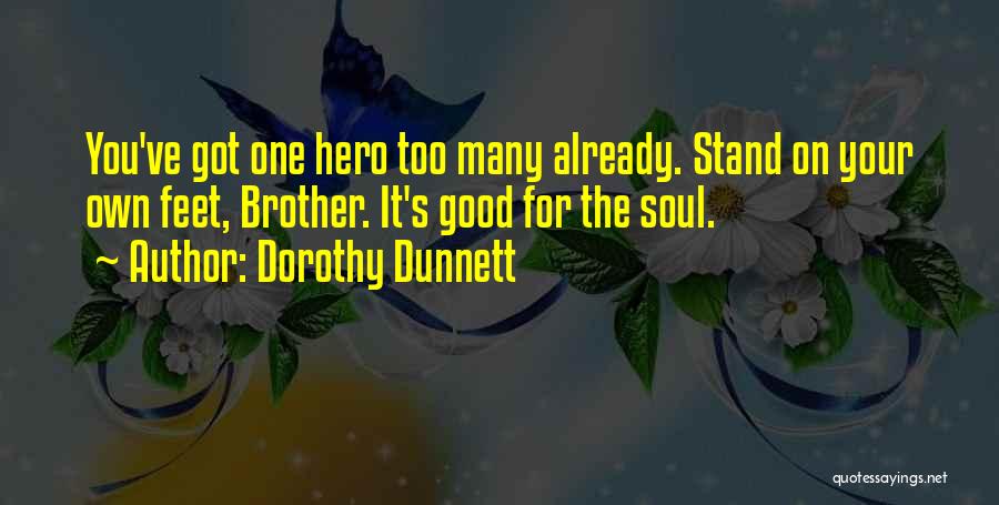 Stand Your Own Feet Quotes By Dorothy Dunnett