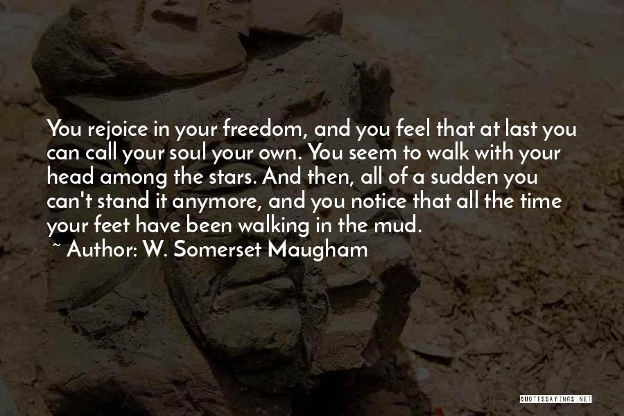 Stand Your Own Feet Quotes By W. Somerset Maugham