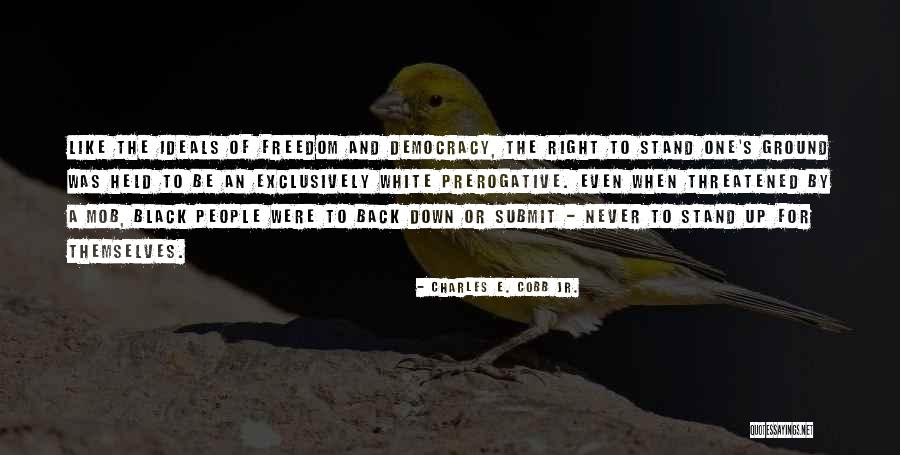 Stand Your Own Ground Quotes By Charles E. Cobb Jr. Stand Your Own Ground Quotes By Charles E. Cobb Jr.