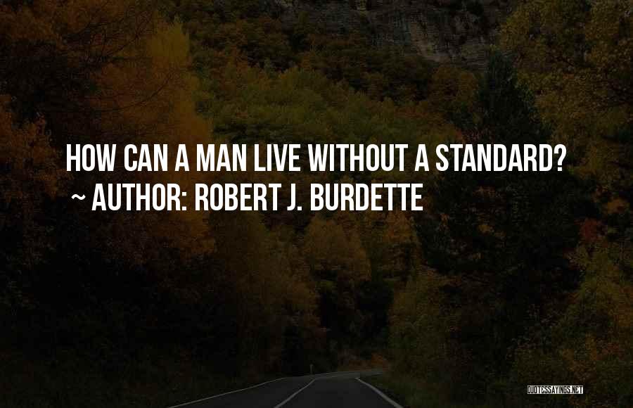 Standard Of Life Quotes By Robert J. Burdette