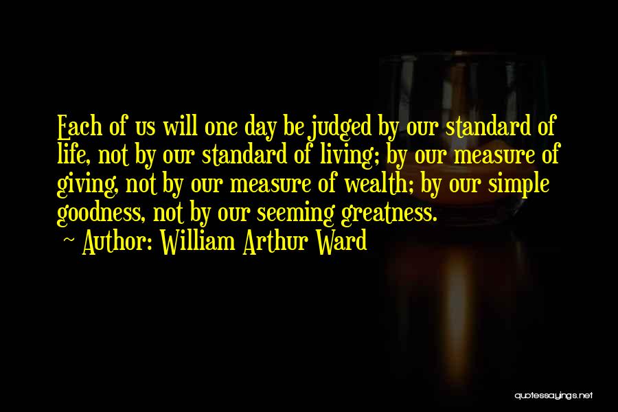 Standard Of Life Quotes By William Arthur Ward