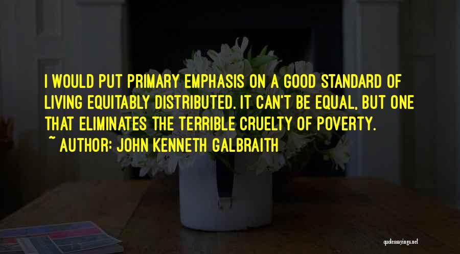 Standard Of Living Quotes By John Kenneth Galbraith
