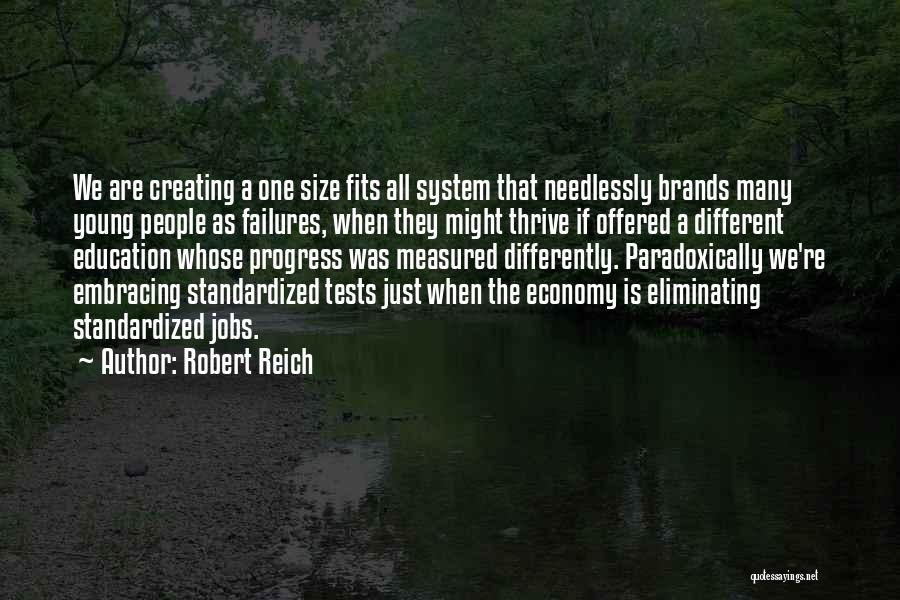 Standardized Education Quotes By Robert Reich