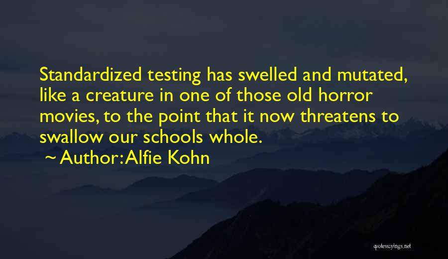 Standardized Testing In Schools Quotes By Alfie Kohn