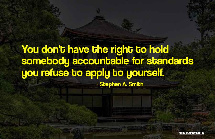 Standards For Yourself Quotes By Stephen A. Smith Standards For Yourself Quotes By Stephen A. Smith
