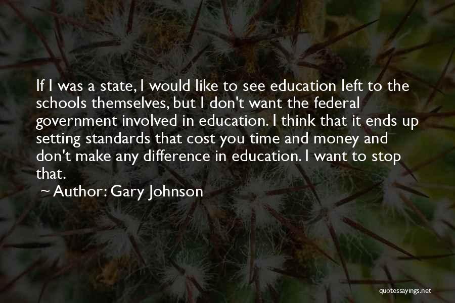 Standards In Education Quotes By Gary Johnson