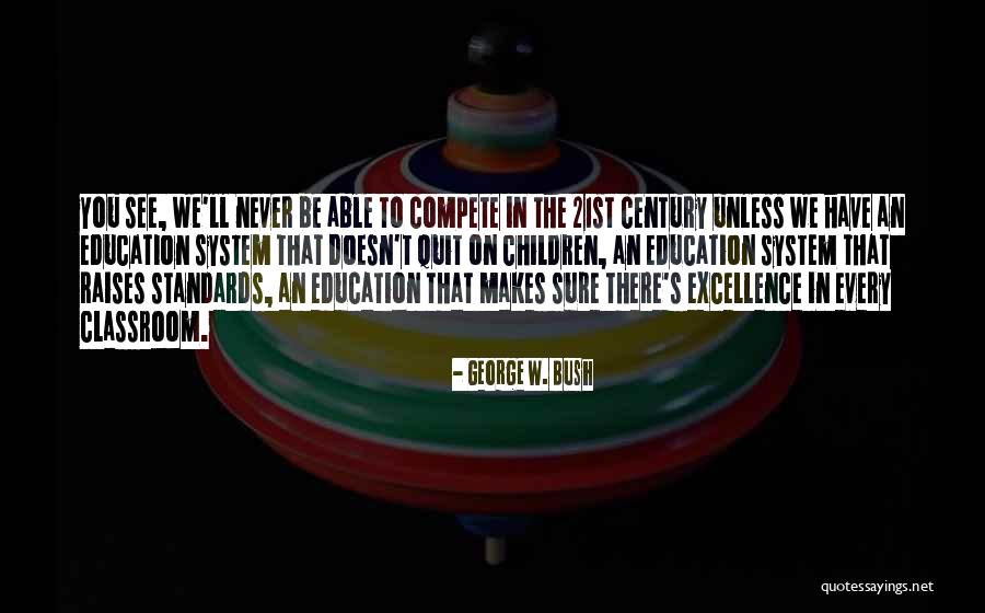 Standards In Education Quotes By George W. Bush