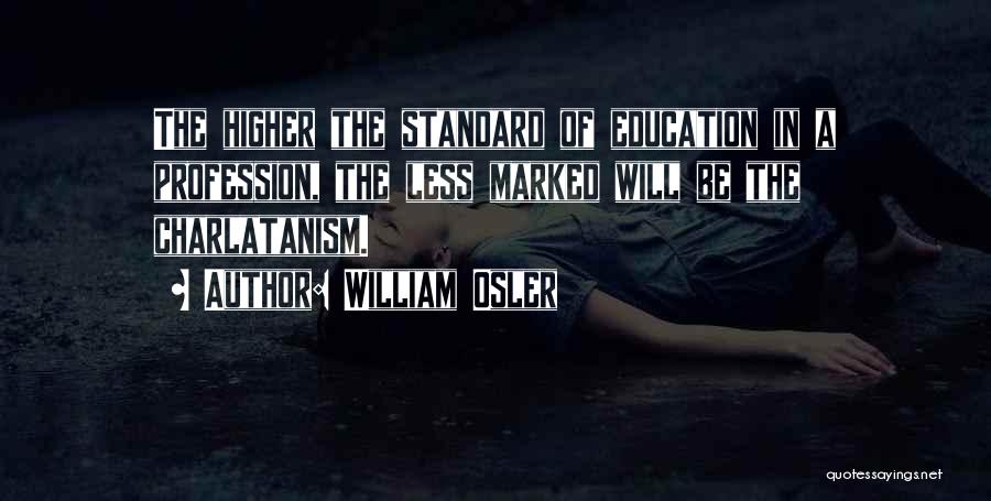 Standards In Education Quotes By William Osler