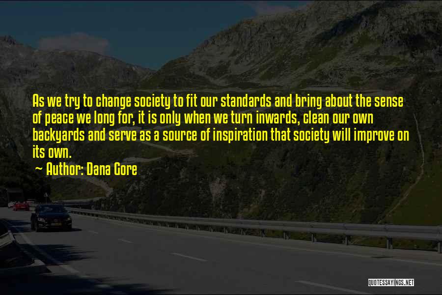 Standards Of Society Quotes By Dana Gore