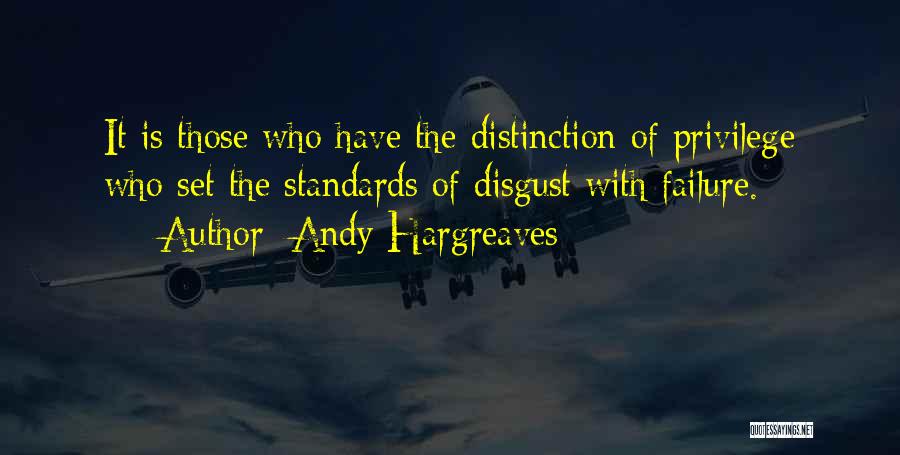 Standards Quotes By Andy Hargreaves