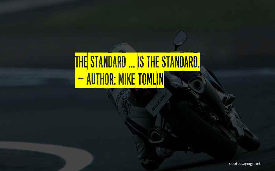 Standards Quotes By Mike Tomlin