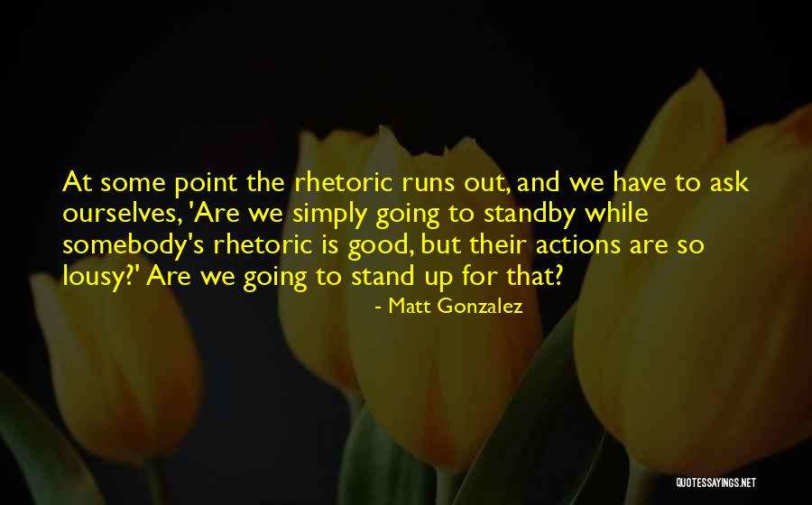 Standby Quotes By Matt Gonzalez Standby Quotes By Matt Gonzalez