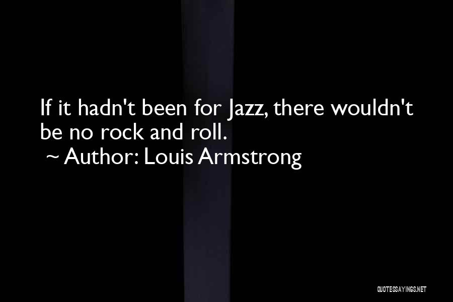 Standefer Agency Quotes By Louis Armstrong