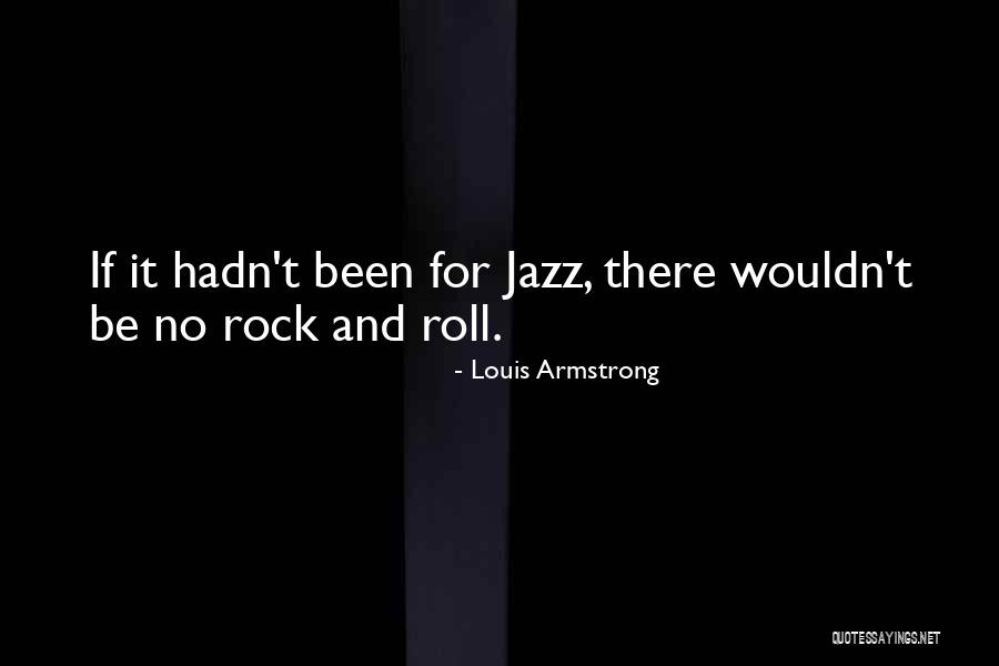 Standefer Agency Quotes By Louis Armstrong