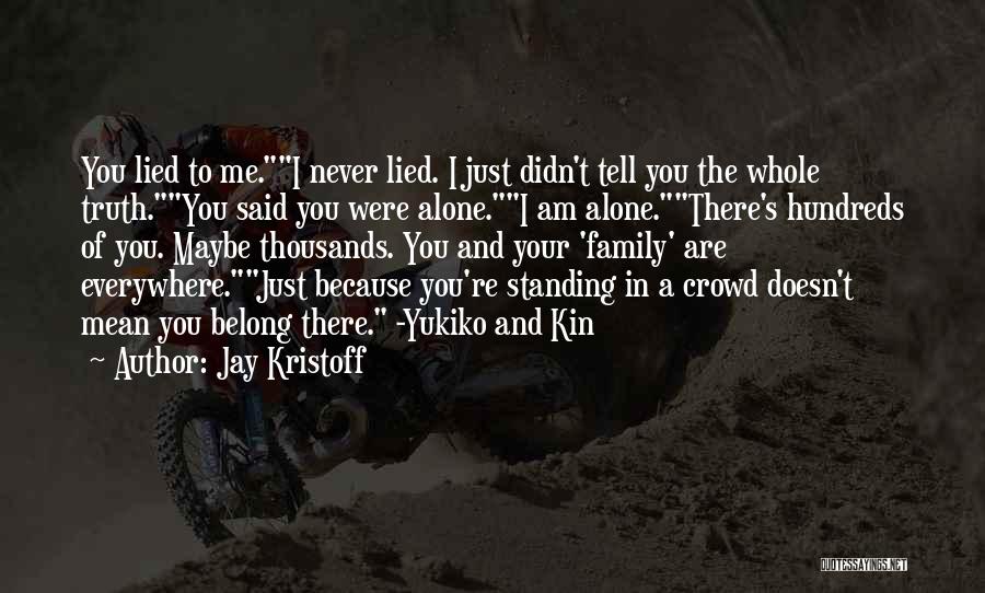 Standing Alone In A Crowd Quotes By Jay Kristoff