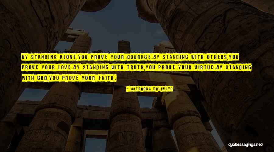 Standing Alone Love Quotes By Matshona Dhliwayo Standing Alone Love Quotes By Matshona Dhliwayo