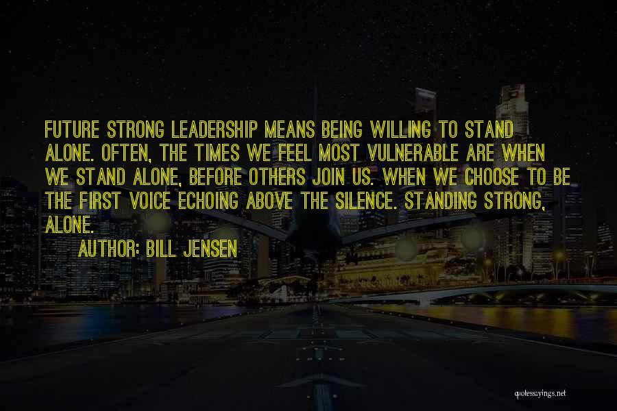 Standing Alone Strong Quotes By Bill Jensen