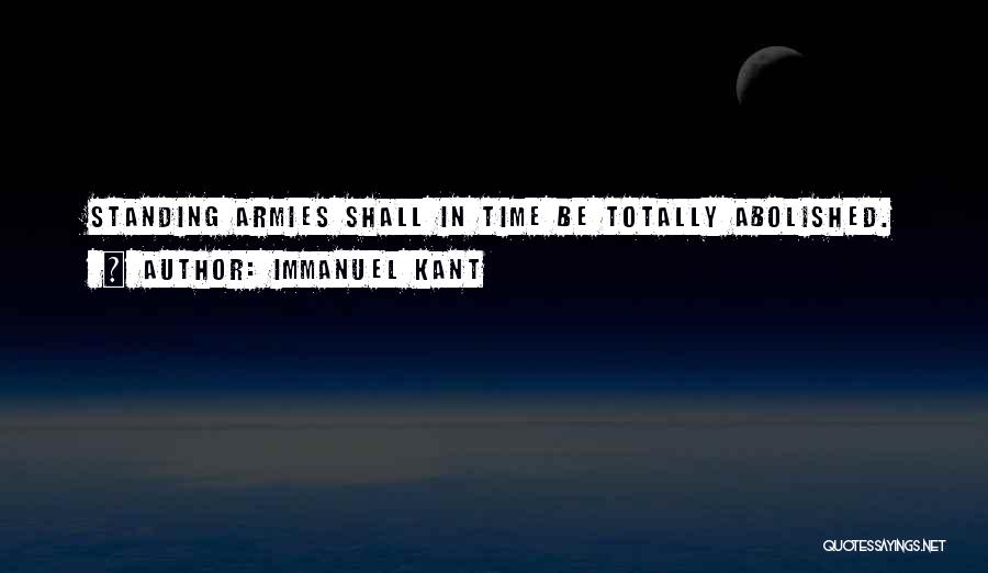 Standing Armies Quotes By Immanuel Kant