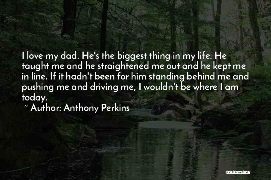Standing Behind Me Quotes By Anthony Perkins
