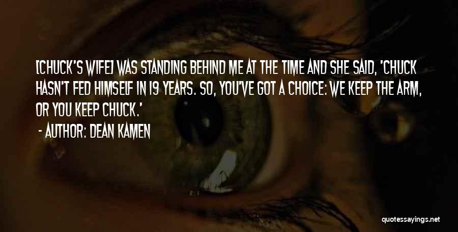 Standing Behind Me Quotes By Dean Kamen