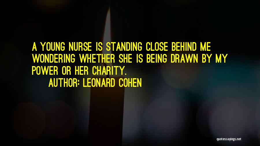 Standing Behind Me Quotes By Leonard Cohen