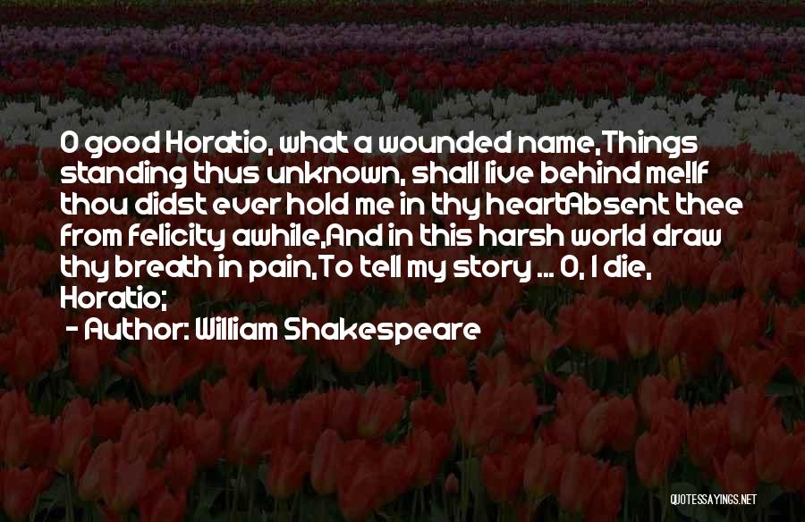 Standing Behind Me Quotes By William Shakespeare