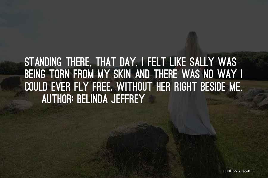 Standing Beside Me Quotes By Belinda Jeffrey
