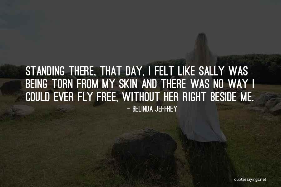 Standing Beside Me Quotes By Belinda Jeffrey