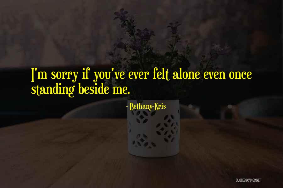 Standing Beside Me Quotes By Bethany-Kris Standing Beside Me Quotes By Bethany-Kris