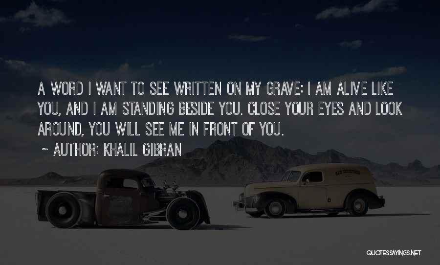 Standing Beside You Quotes By Khalil Gibran