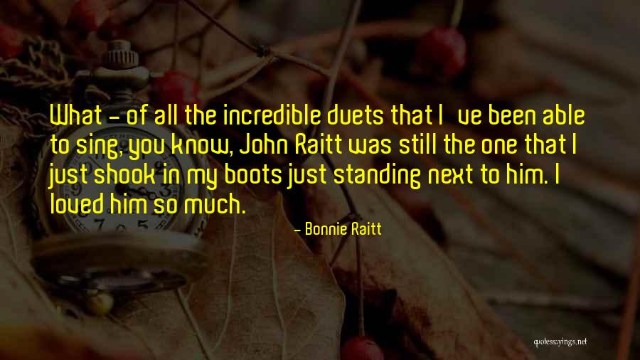 Standing By A Loved One Quotes By Bonnie Raitt Standing By A Loved One Quotes By Bonnie Raitt