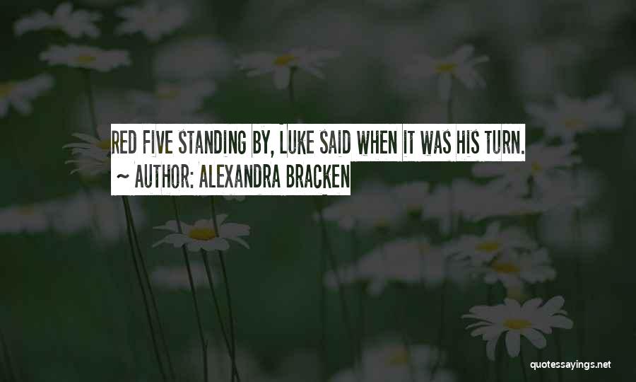 Standing By Quotes By Alexandra Bracken