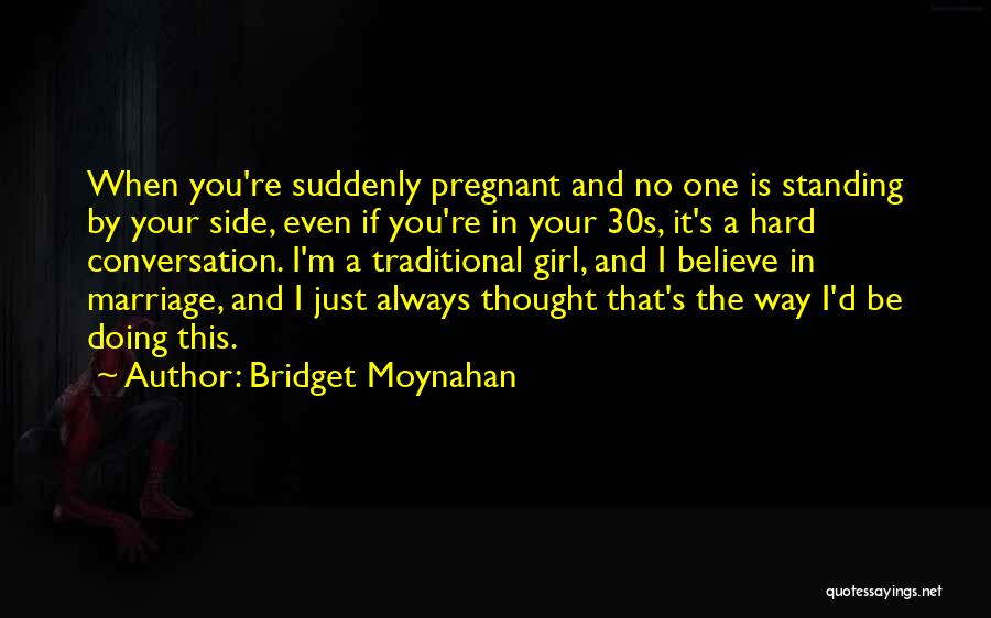 Standing By Side Quotes By Bridget Moynahan