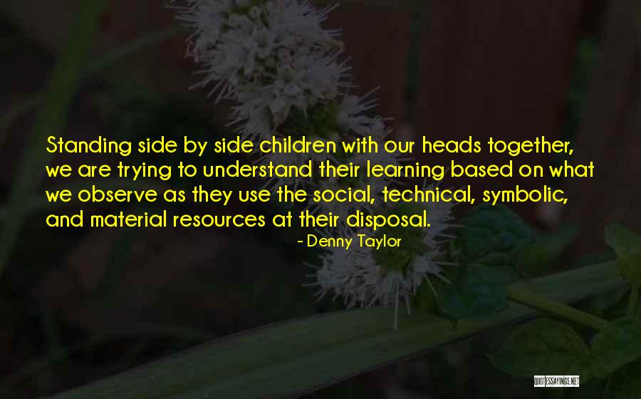 Standing By Side Quotes By Denny Taylor