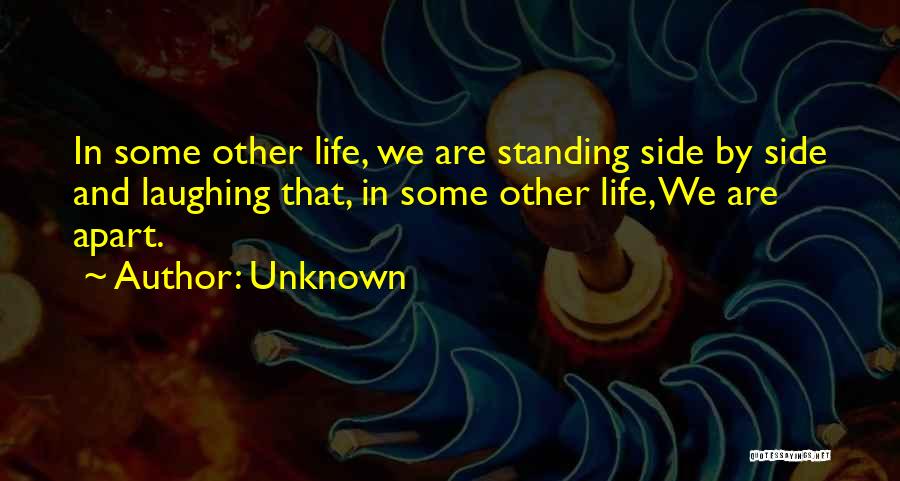 Standing By Side Quotes By Unknown