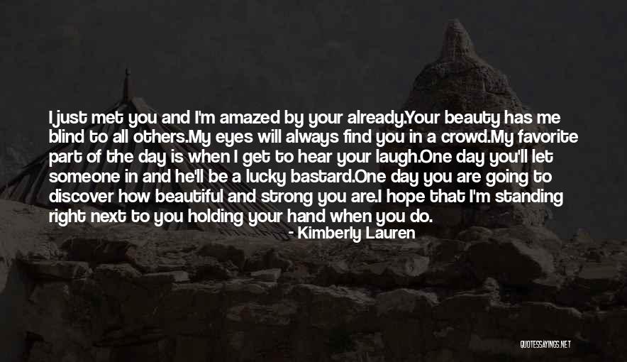 Standing By Someone Quotes By Kimberly Lauren Standing By Someone Quotes By Kimberly Lauren