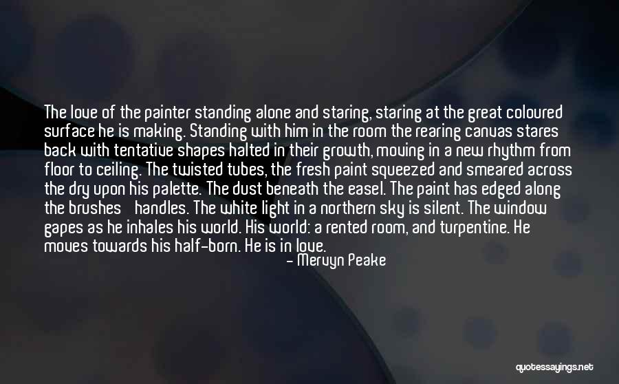 Standing By Someone You Love Quotes By Mervyn Peake Standing By Someone You Love Quotes By Mervyn Peake