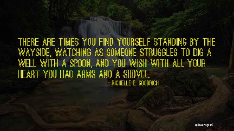 Standing By Someone You Love Quotes By Richelle E. Goodrich Standing By Someone You Love Quotes By Richelle E. Goodrich