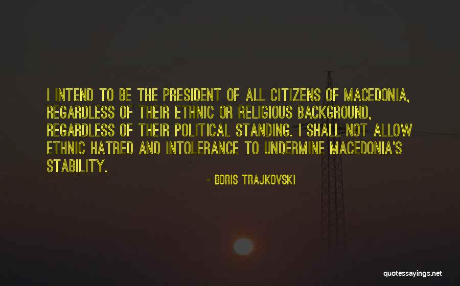 Standing By The President Quotes By Boris Trajkovski Standing By The President Quotes By Boris Trajkovski